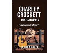 CHARLEY CROCKETT BIOGRAPHY: The Journey of an American songwriter Who Gave Forgotten Songs a Voice Again