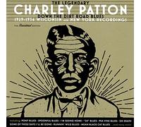 Charley Patton - Down the Dirt Road Blues: 1929-1934 Recordings