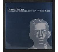 CHARLEY PATTON - electrically recorded: jesus is a dying-bed maker LP