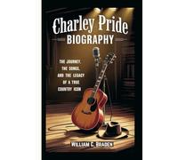 Charley Pride Biography: The Journey, the Songs, and the Legacy of a True Country Icon
