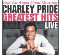 Charley Pride - Greatest Hits Live: Kiss an Angel Good Morning