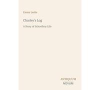Charley's Log: A Story of Schoolboy Life