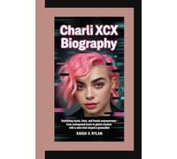 CHARLI XCX BIOGRAPHY: Redefining Music, Fame, and Female Empowerment - From Underground Beats to Global Stardom with a Voice That Shaped a Generation