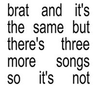 Charli xcx BRAT and It's the Same But There's Three More Songs So It's Not (CD)