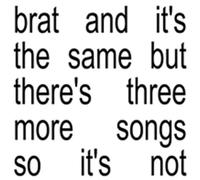 Charli XCX - Brat and it’s the same but there’s three more songs so it’s not [Vinilo]