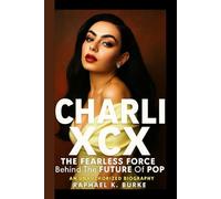 CHARLI XCX: The Fearless Force Behind The Future Of Pop