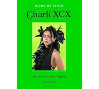 Charli XCX: The story of a fashion legend