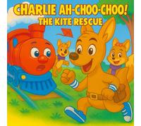 Charlie Ah-Choo-Choo: The Kite Rescue