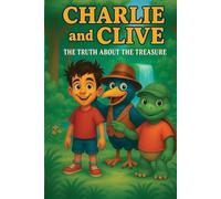 Charlie And Clive: The Truth About the Treasure