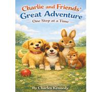 Charlie and Friends Great Adventure: One Step at a Time