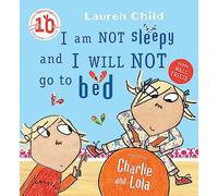 Charlie and Lola: I Am Not Sleepy and I Will Not Go to Bed