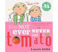 Charlie and Lola: I Will Not Ever Never Eat A Tomato 25th Birthday Edition
