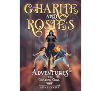 Charlie and Rosie's Adventures: The Shadow Girl