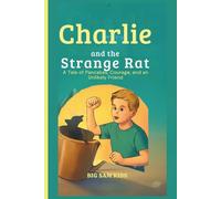 Charlie and the strange rat: A Tale of Pancakes, Courage, and an Unlikely Friend - A Fun Children’s Book About Kindness, Sharing, and Friendship
