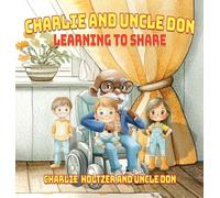 Charlie and Uncle Don: Learning to Share (Uncle Don Children's Book)