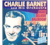 Charlie Barnet and his Orchestra - Make Believe Ballroom