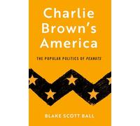 Charlie Brown's America: The Popular Politics of Peanuts