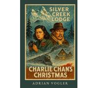 Charlie Chan's Christmas: Murder at Silver Creek Lodge (Christmas 2026 Edition) (The New Charlie Chan Canon)