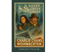 Charlie Chans Weihnachten: Mord in der Silver Creek Lodge (Der neue Charlie Chan Kanon)