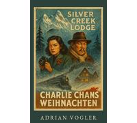 Charlie Chans Weihnachten: Mord in der Silver Creek Lodge (Der neue Charlie Chan Kanon)