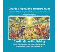 Charlie Chipmunk's Treasure Hunt: A Christian Children's Story About Finding Treasures That Last Forever
