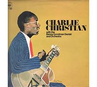 Charlie Christian - Charlie Christian With The Benny Goodman Sextet & Orchestra