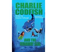 Charlie Codfish And The Runaway Seal: 1 (Charlie Codfish Books for Children)