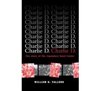 Charlie D.: The Story of the Legendary Bond Trader