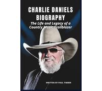 CHARLIE DANIELS BIOGRAPHY: The Life and Legacy of a Country Music Trailblazer