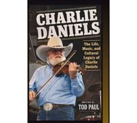 CHARLIE DANIELS: The Life, Music, and Cultural Legacy of Charlie Daniels