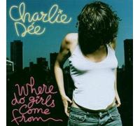 Charlie Dee - Where Do Girls Come from