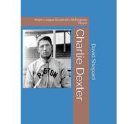Charlie Dexter: Major League Baseball's All Purpose Player
