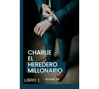 Charlie El Heredero Millonario: LIBRO 1