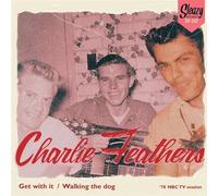 Charlie Feathers - GET WITH IT/WALKING THE DOG