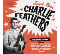 Charlie Feathers - Jungle Fever 1955-1962 Recordings