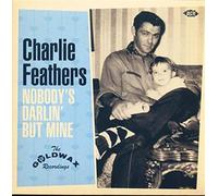 Charlie Feathers - Nobody's Darlin But Mine: The Goldwax Recordings [Vinilo]