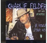 Charlie Felder et les Starters - Je Roule pour Moi