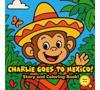 Charlie Goes to Mexico!: Story and Coloring Book