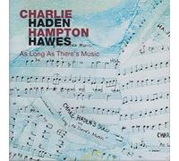 Haden Charlie/Hawes Hampton - As Long As There`s Music