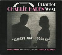 Charlie Haden Quartet West - Always Say Goodbye