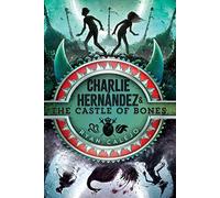 Charlie Hernández & the Castle of Bones: Volume 2 (Charlie Hernandez, 2)