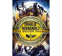 Charlie Hernández & the Golden Dooms: 3 (Charlie Hernandez, 3)