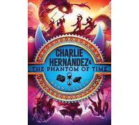 Charlie Hernández & the Phantom of Time: 4 (Charlie Hernandez, 4)