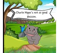 Charlie hippo's not so good decision: Story about asking permission and safety
