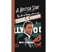 CHARLIE HUNNAM: A British Star - The Art of Acting with an Icon