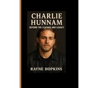 Charlie Hunnam: Beyond the Leather and Legacy