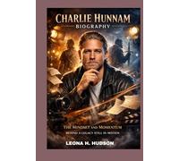 CHARLIE HUNNAM BIOGRAPHY: THE MINDSET AND MOMENTUM BEHIND A LEGACY STILL IN MOTION: A STORY OF STAYING GROUNDED WHILE MOVING FORWARD