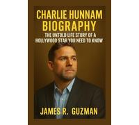 CHARLIE HUNNAM BIOGRAPHY: The Untold Life Story Of A Hollywood Star You Need To Know