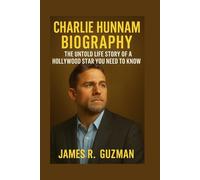 CHARLIE HUNNAM BIOGRAPHY: The Untold Life Story Of A Hollywood Star You Need To Know