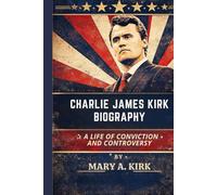 CHARLIE JAMES KIRK Biography: A Life of Conviction and Controversy